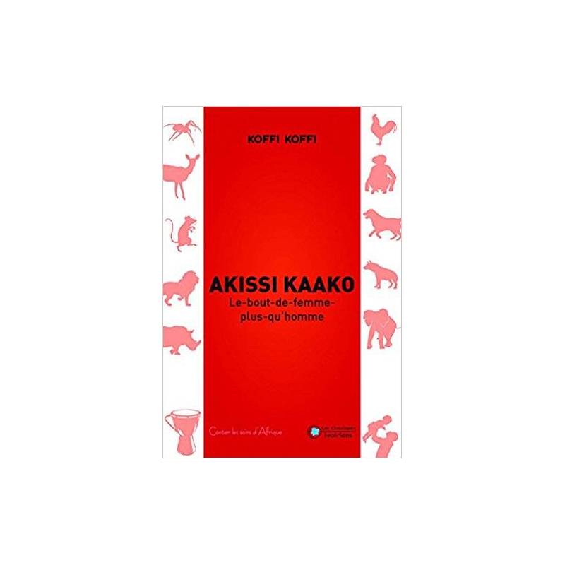 Akissi Kaako - Le bout de femme plus qu’homme de Koffi Koffi