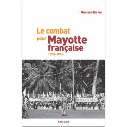 Le combat pour Mayotte française (1958-1976) de Mamaye Idriss