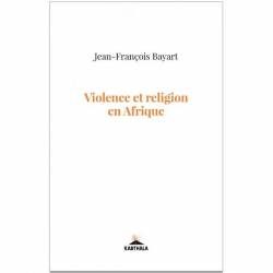 Violence et religion en Afrique de Jean-François Bayart