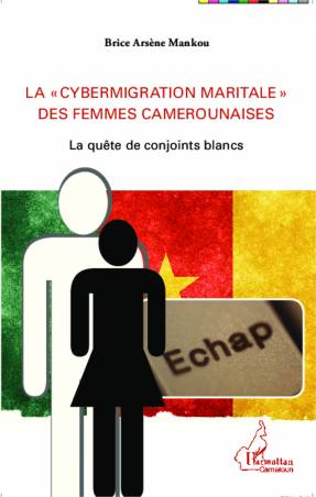 La &quot;cybermigration maritale&quot; des femmes camerounaises