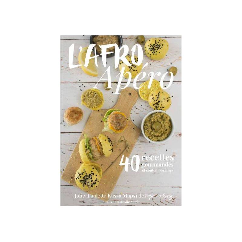 L'Afro Apéro, 40 recettes gourmandes et contemporaines de Julie-Paulette Kassa Mapsi