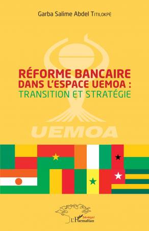 Réforme bancaire dans l'espace UEMOA : transition et stratégie de Garba Salime Abdel Titilokpé