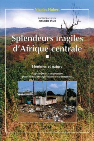 Splendeurs fragiles d’Afrique centrale de Nicolas Hubert et Aristide Esso