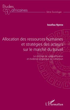 Allocation des ressources humaines et stratégies des acteurs sur le marché du travail de Issofou Njifen