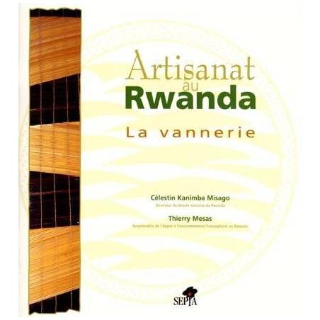 Artisanat au Rwanda - La vannerie de Célestin Kanimba Misago et Thierry Mesas