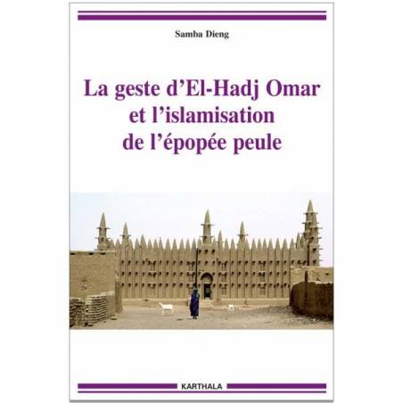 La geste d'El-Hadj Omar et l'islamisation de l'épopée peule de Samba Dieng