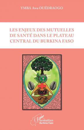 Les enjeux des mutuelles de santé dans le plateau central du Burkina Faso
