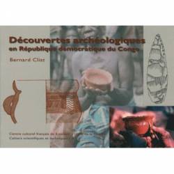 Découvertes archéologiques en République démocratique du Congo de Bernard Clist