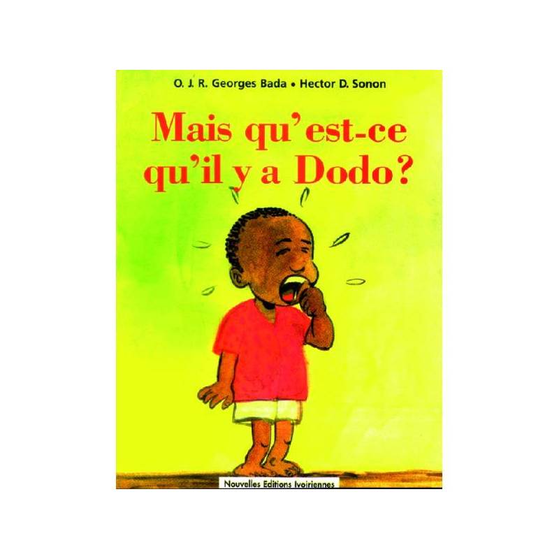 Mais qu'est-ce qu'il y a Dodo ? de O. J. R. Georges Bada et Hector D. Sonon