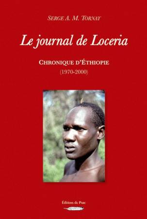 Le journal de Loceria - Chronique d&#039;Éthiopie (1970-2000) de Serge Tornay