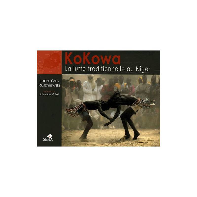 KoKowa, la lutte traditionnelle au Niger de Jean-Yves Ruszniewski