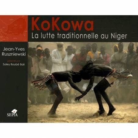 KoKowa, la lutte traditionnelle au Niger de Jean-Yves Ruszniewski