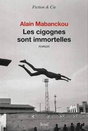 Les Cigognes sont immortelles de Alain Mabanckou