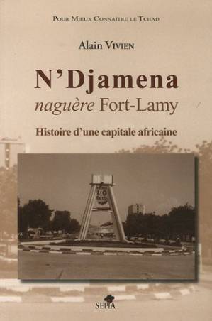 N&#039;Djamena naguère Fort-Lamy de Alain Vivien