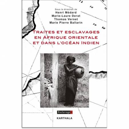 Traites et esclavages en Afrique orientale et dans l'océan Indien de Médard, Derat, Vernet et Ballarin