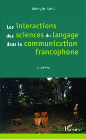 Les interactions des sciences du langage dans la communication francophone de Thierry De Samie