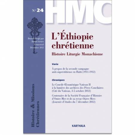 Histoire et Missions Chrétiennes N° 24 : L'Ethiopie chrétienne. Histoire Liturgie Monachisme de Daniel Assefa