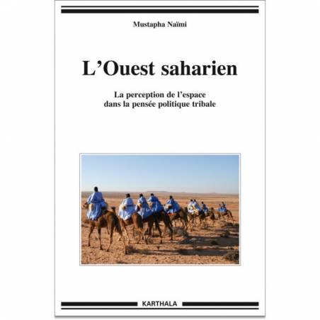 L'Ouest saharien. La perception de l'espace dans la pensée politique tribale de Mustapha Naïmi