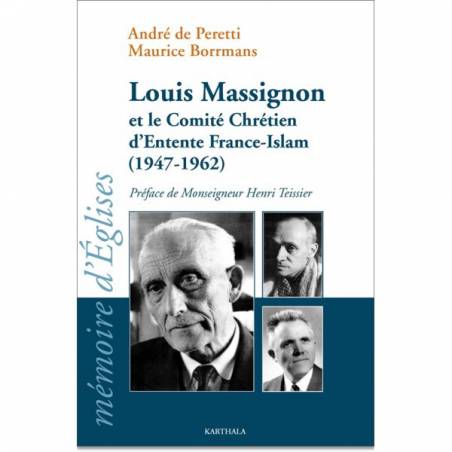 Louis Massignon et le Comité Chrétien d'Entente France-Islam (1947-1962) de Maurice Borrmans et André de Peretti