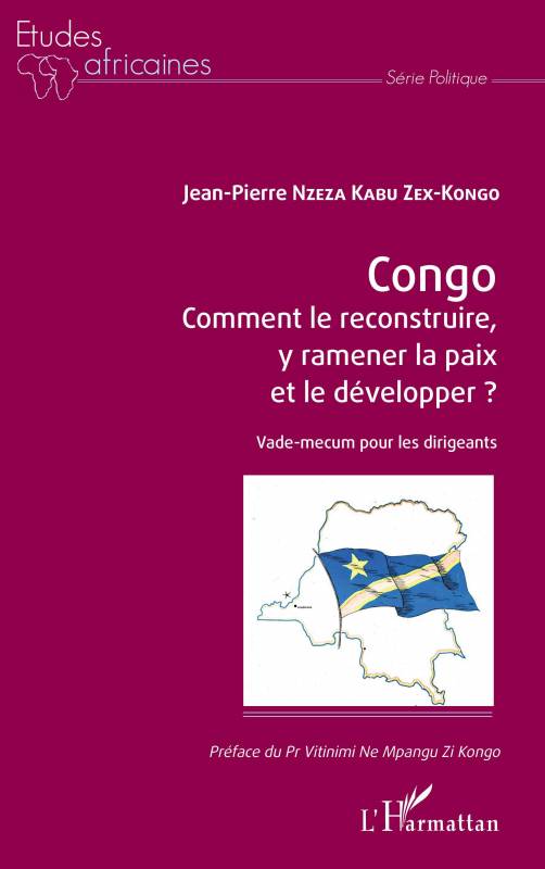 Congo Comment le reconstruire, y ramener la paix et le développer ?