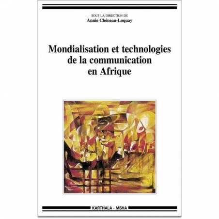 Mondialisation et technologies de la communication en Afrique de Annie Cheneau-Loquay