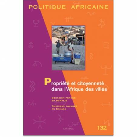 Politique africaine N° 132. Propriété et citoyenneté dans l'Afrique des villes de Christian Lund et Eric Hahonou