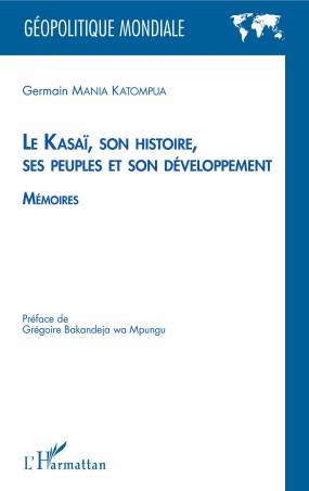 Le Kasaï, son histoire, ses peuples et son développement