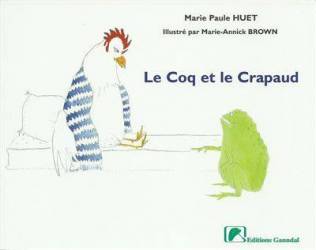 Le Coq et le Crapaud de Marie Paule Huet illustré par Marie-Annick Brown