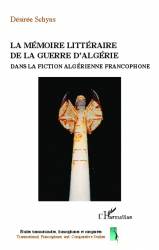 La mémoire littéraire de la guerre d'Algérie dans la fiction algérienne contemporaine