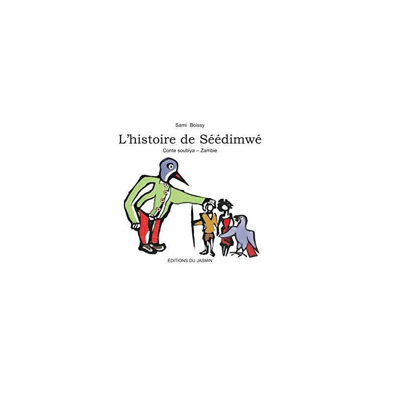 L'histoire de Séédimwé, adaptation de Sami, illustration de Philippe de Boissy