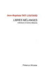Libres mélanges de Jean-Baptiste Tati Loutard