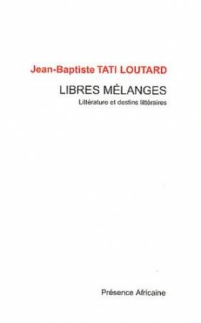 Libres mélanges de Jean-Baptiste Tati Loutard