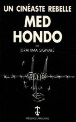 Med Hondo un cinéaste rebelle de Ibrahima Signaté