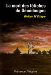 La mort des fétiches de Sénédougou de Bokar N'diaye