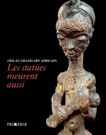 Ode au grand art africain - Les statues meurent aussi