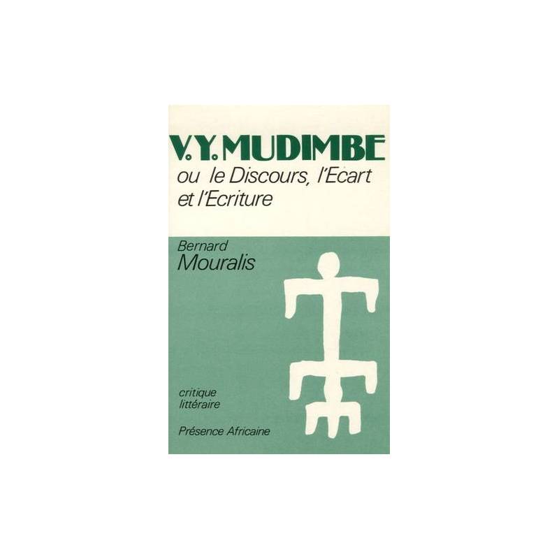 V. Y. Mudimbe ou le discours, l'écart et l'écriture de Bernard Mouralis