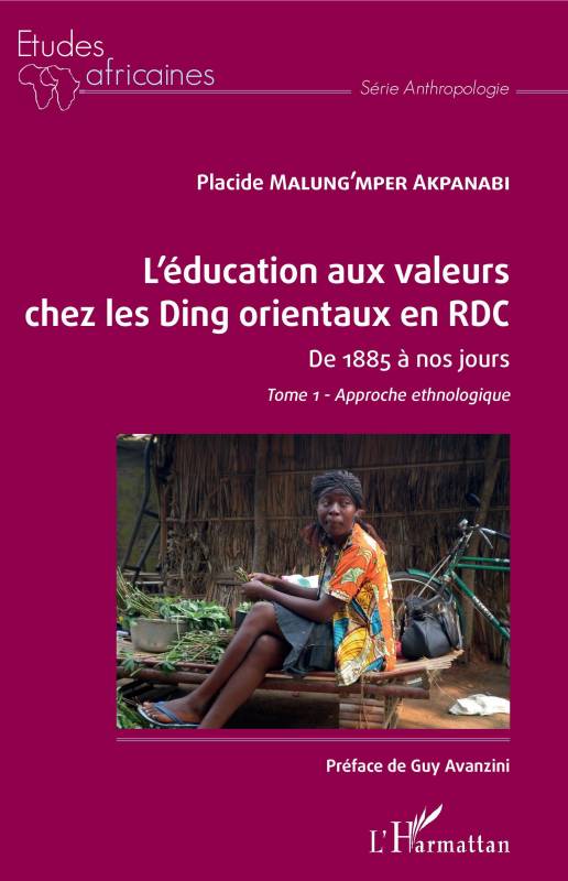 L'éducation aux valeurs chez les Ding orientaux en RDC Tome 1