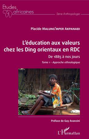 L&#039;éducation aux valeurs chez les Ding orientaux en RDC Tome 1