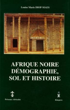Afrique Noire : démographie, sol et histoire de Louise Marie Diop-Maes