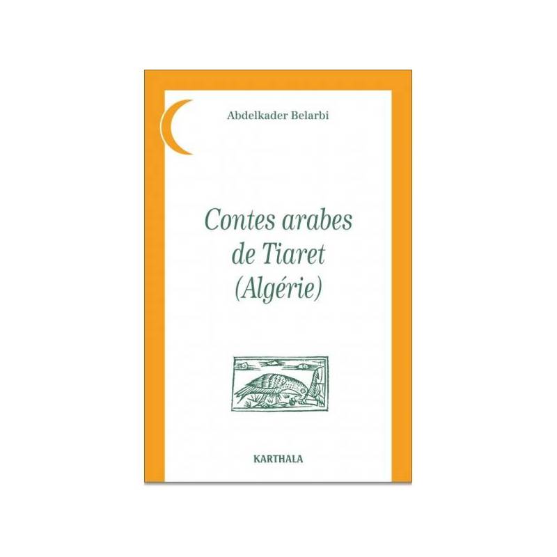 Contes arabes de Tiaret (Algérie) de Abdelkader Belarbi
