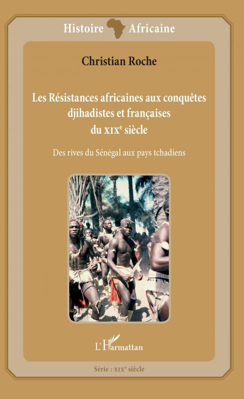 Les Résistances africaines aux conquêtes djihadistes et françaises du XIXè siècle