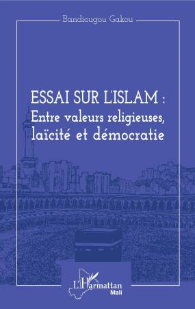Essai sur l&#039;Islam : entre valeurs religieuses, laïcité et démocratie