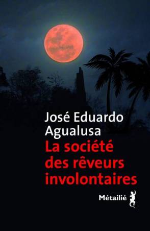 La société des rêveurs involontaires de José Eduardo Agualusa
