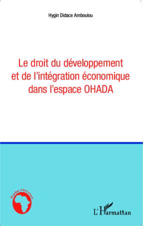 Le droit du développement et de l&#039;intégration économique dans l&#039;espace OHADA