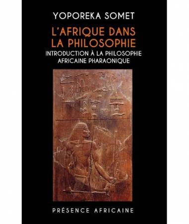 L&#039;Afrique dans la philosophie, introduction à la philosophie africaine pharaonique